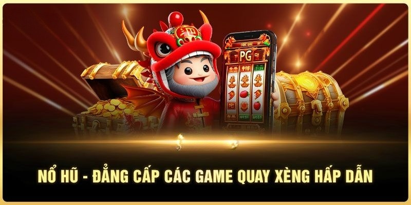 Nổ hũ xèng cực khủng nhờ bỏ túi các chiến thuật